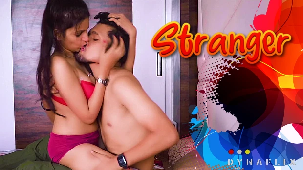 Stranger 2021 Hindi Hot Short Film – DynaFlix