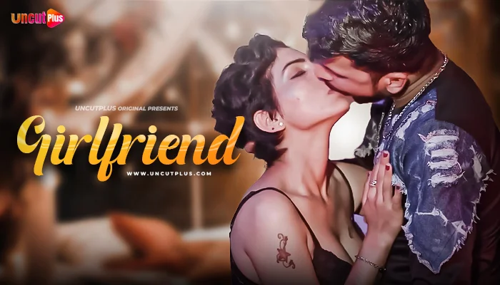 Girlfriend S01E01 2024 Hindi Uncut Hot Web Series – UncutPlus